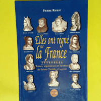 Elles ont régné sur la France Reines impér...