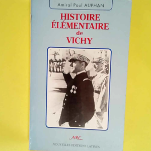 Histoire elementaire de vichy  – Auphan...