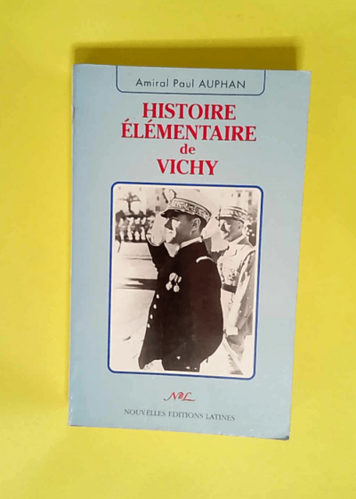 Histoire elementaire de vichy  - Auphan Paul