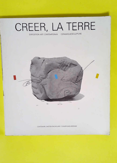 Créer la Terre - Romilly-sur-Seine : Centenaire de Gaston Bachelard - Exposition de groupe