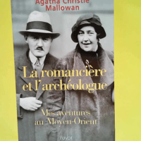 La romancière et l archéologue Mes aventure...