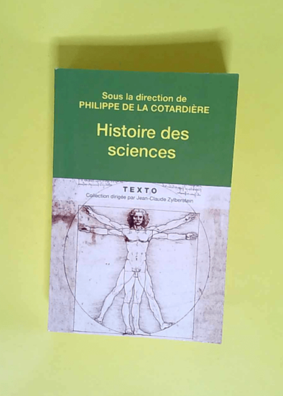 Histoire des sciences De la préhistoire à nos jours - Philippe de La Cotardière