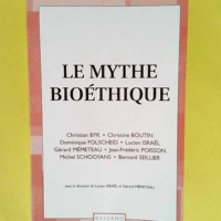 Le mythe bioétique  – Christian Byk