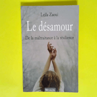 Le désamour De la maltraitance à la résilience – Leïla Zaoui