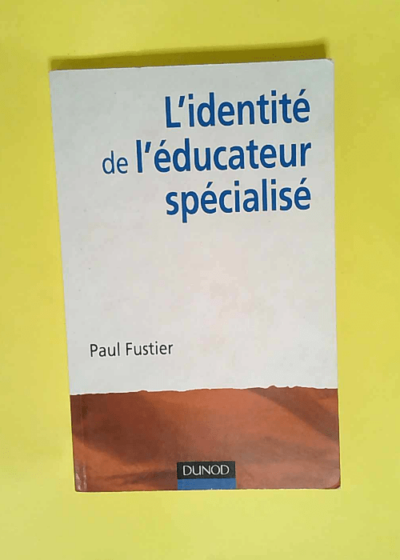 L identité de l éducateur spécialisé  - Paul Fustier