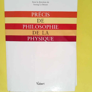 Précis de philosophie de la physique  &#8211...