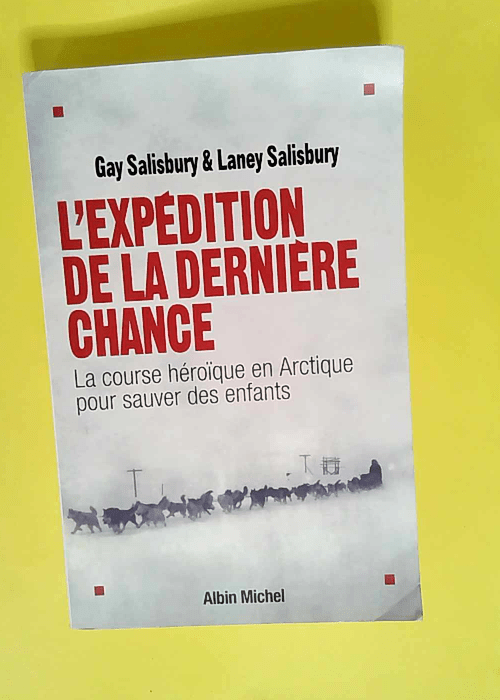 L Expédition de la dernière chance  – Gay Salisbury