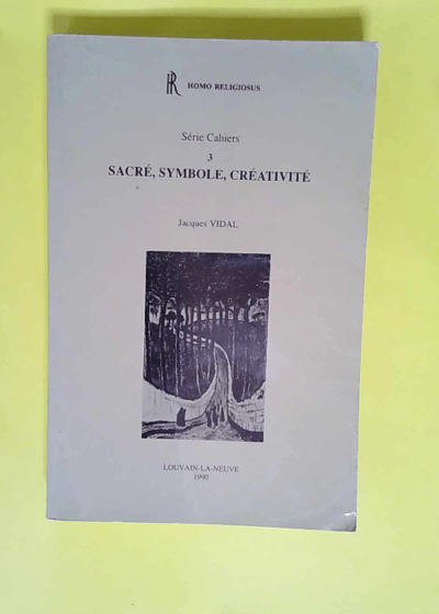 Sacré symbole créativité Cours De L Année Académique 1985-1986 - Jacques Vidal