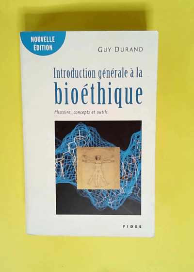 Introduction Generale A La Bioethique  - Guy Durand