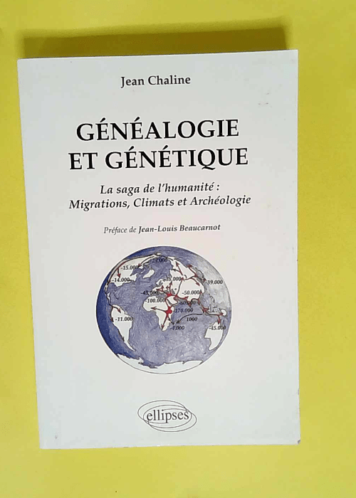 Généalogie et Génétique la Saga de l Humanité Migrations Climats et Archéologie  – Jean Chaline