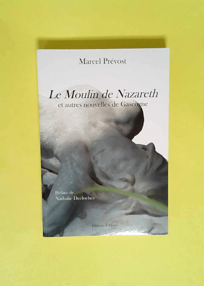 Le Moulin de Nazareth et autres nouvelles de Gascogne  - Marcel Prévost