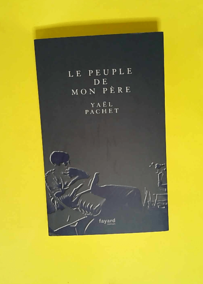 Le peuple de mon père  - Yaël Pachet