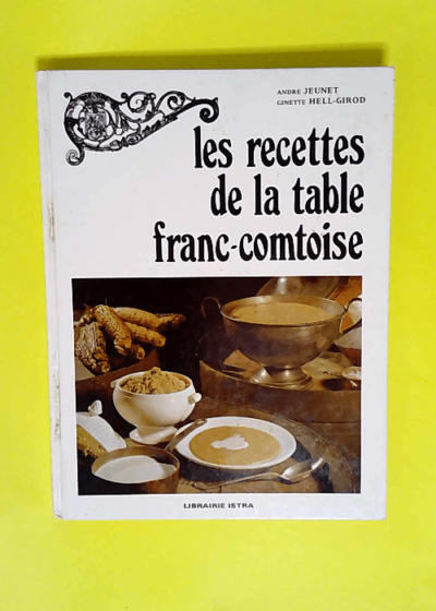 Les Recettes De La Table Franc-Comtoise  - Jeunet