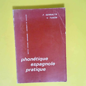 F. Serralta. V. Tusón. Phonétique espagnole pratique  – Vicente Tusón