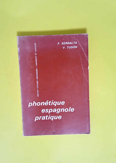 F. Serralta. V. Tusón. Phonétique espagnole pratique  - Vicente Tusón