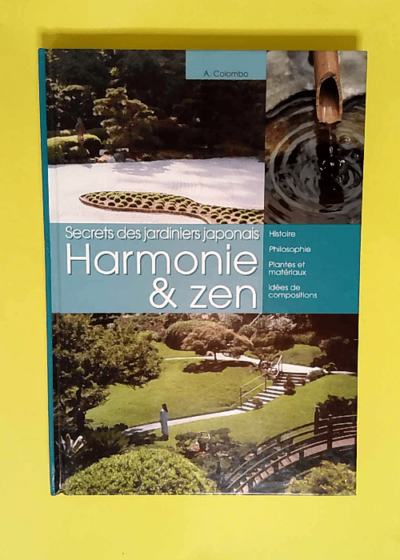 Harmonie & zen Secrets des jardiniers japonais - Angelo Colombo