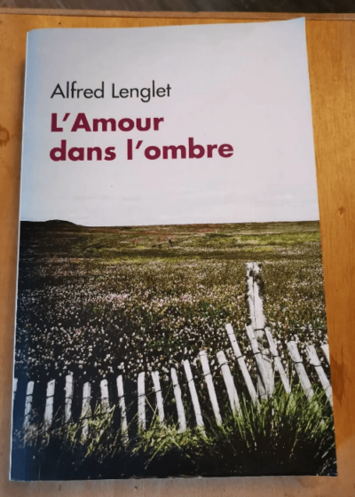 L'amour Dans L'ombre - Alfred Lenglet