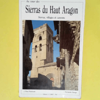 Au coeur des sierras du Haut-Aragon Sierras villages et canyons – Jean-Paul Pontroué