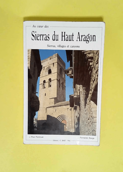 Au coeur des sierras du Haut-Aragon Sierras villages et canyons - Jean-Paul Pontroué