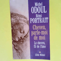 Cheveu parle-moi de moi Le cheveu fil de l âme – Michel Odoul