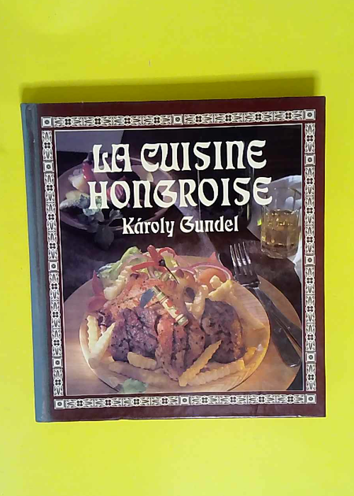 La Cuisine Hongroise  – Karoly Gundel