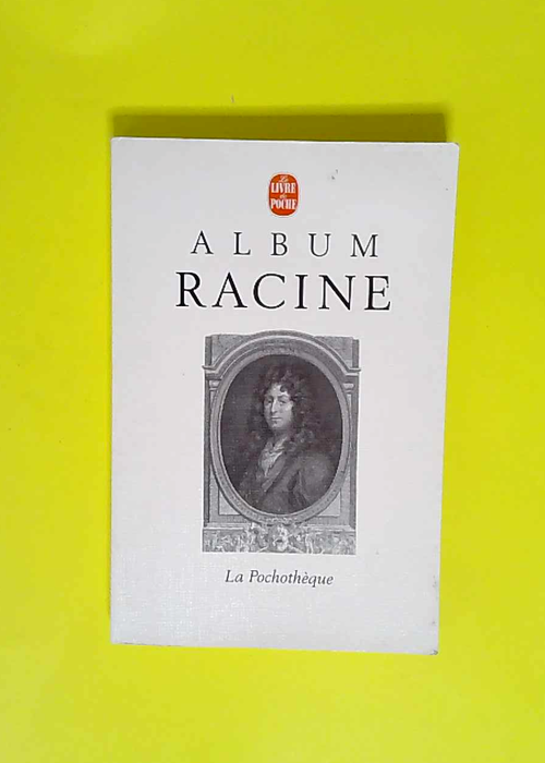 Album Racine (La pochothèque)  – Jean ...