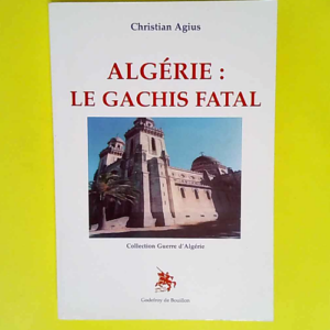 Algérie le gâchis fatal Le gachis fatale &#...