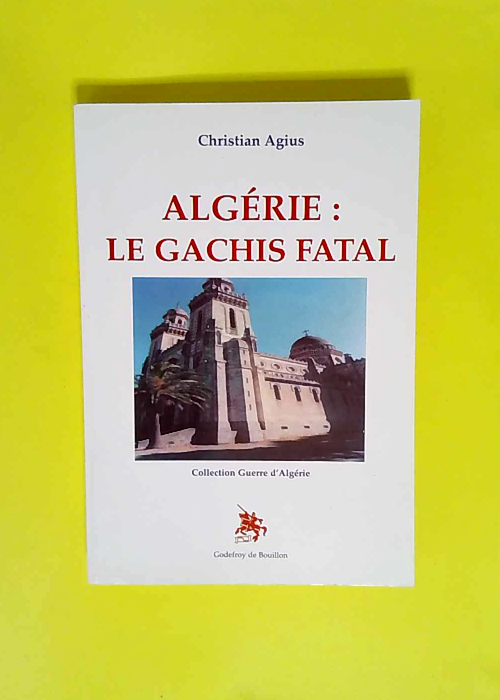 Algérie le gâchis fatal Le gachis fatale &#...