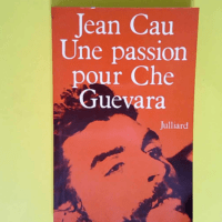 Une passion pour che guevara  – Jean Ca...