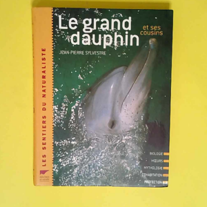 Le grand dauphin et ses cousins  – Jean-Pierre Sylvestre