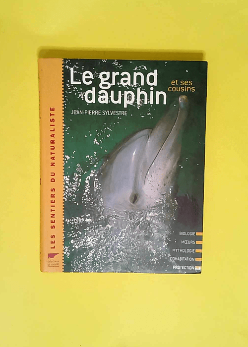 Le grand dauphin et ses cousins  – Jean...