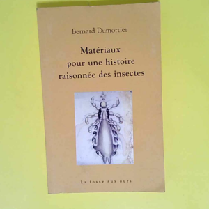 Matériaux pour une histoire raisonnée des insectes  – Bernard Dumortier