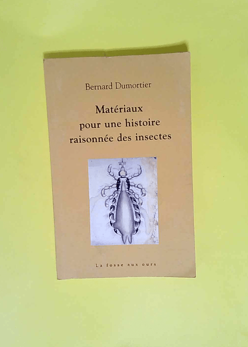 Matériaux pour une histoire raisonnée des insectes  – Bernard Dumortier