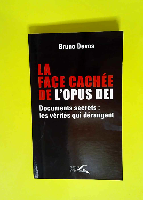 La Face Cachee De L Opus Dei  – Bruno D...