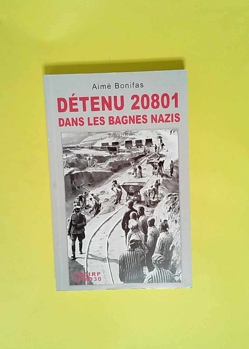 Detenu 20801 Dans Les Bagnes Nazis  – B...