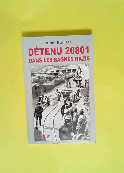 Detenu 20801 Dans Les Bagnes Nazis  – Bonifas Aime