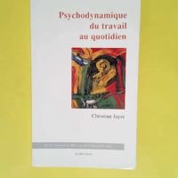 Psychodynamique du travail Et pratique au quo...