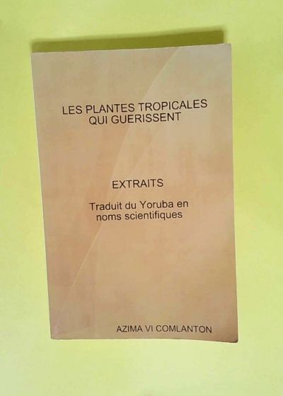 Les Plantes Tropicales Qui Guerissent  - Azima Vi Comlanton