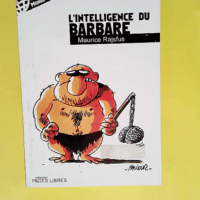 L intelligence du barbare  – Maurice Ra...