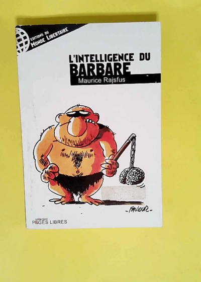 L intelligence du barbare  - Maurice Rajsfus