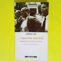 L impossible neutralité Autobiographie d un ...