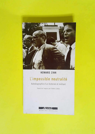 L impossible neutralité Autobiographie d un historien et militant - Howard Zinn