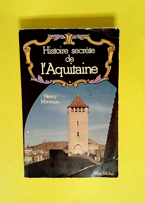 Histoire secrète de l Aquitaine  – Hen...