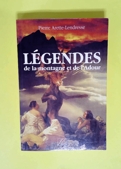 Legendes de la montagne et de l adour  - Arette-lendresse