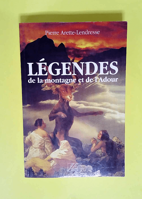 Legendes de la montagne et de l adour  – Arette-lendresse