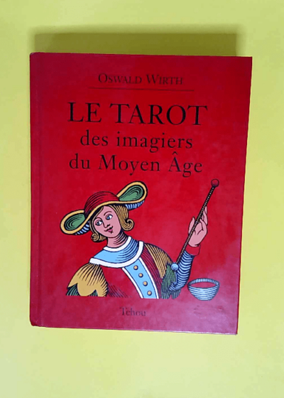 Le Tarot des imagiers du Moyen-Age  - Oswald Wirth