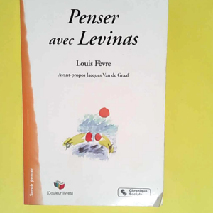 Penser Avec Levinas  – Louis Fèvre