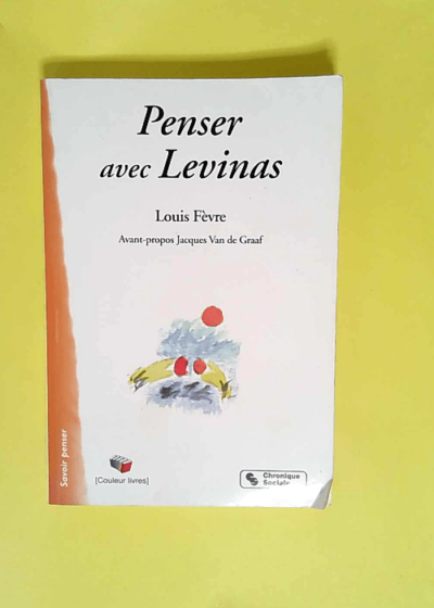 Penser Avec Levinas  - Louis Fèvre