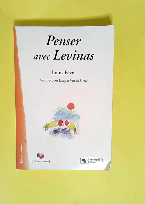 Penser Avec Levinas  – Louis Fèvre