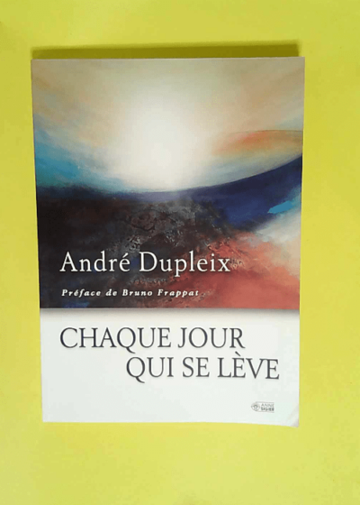 Chaque Jour Se Leve  - A Dupleix